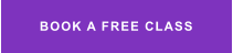 BOOK A FREE CLASS
