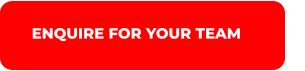ENQUIRE FOR YOUR TEAM